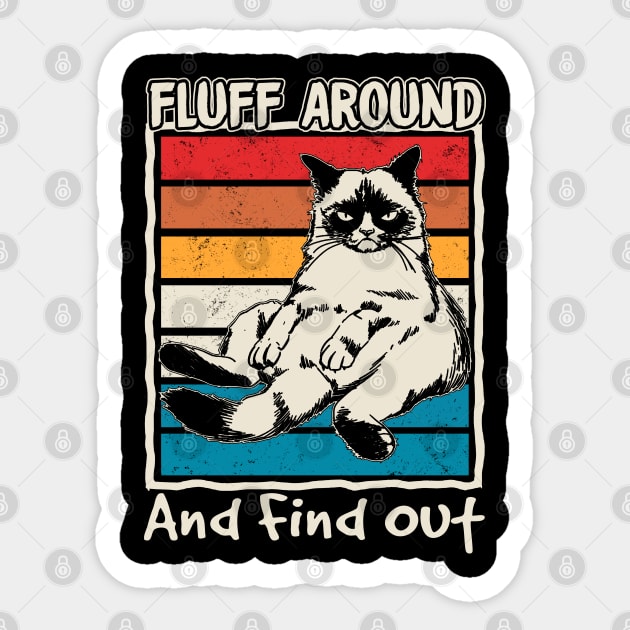 Funny Fluff Around And Find Out Cute Cat Sticker by Johnathan Allen Wilson